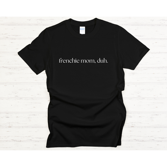 Frenchie Mom, Duh.